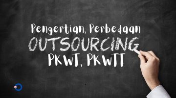 PKWT, PKWTT, dan Outsourcing: Pengertian, Perbedaan dan Hak Pekerja