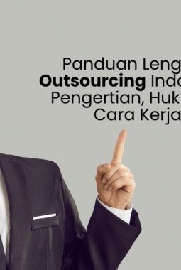 Panduan Lengkap Outsourcing Indonesia: Pengertian, Hukum & Cara Kerja