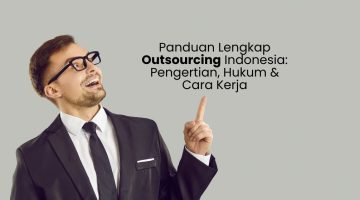 Panduan Lengkap Outsourcing Indonesia: Pengertian, Hukum & Cara Kerja