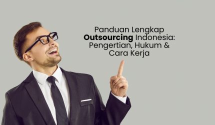 Panduan Lengkap Outsourcing Indonesia: Pengertian, Hukum & Cara Kerja